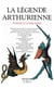La Légende arthurienne le Graal et la Table ronde