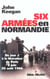 Six Armées en Normandie : Du jour J à la libération de Paris (6 juin-25août 1944)