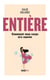 Entière : Comment mon corps m'a sauvée