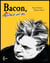 Bacon : Éclats d'une vie