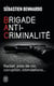 Brigade anti-criminalité - racket, pots-de-vin, corruption, intimidations...