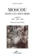 Moscou dans les sous-bois - carnets 2007-2008-2009