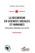La recherche en sciences sociales et humaines - guide pratique, méthodologie et cas concrets