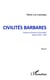 Civilités barbares - femmes d'Orient et d'Occident - Algérie 1830-1962