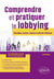 Comprendre et pratiquer le lobbying