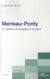 Merleau-Ponty, la relation au langage et au sens
