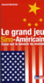 Le grand jeu sino-américain - essai sur le devenir du monde