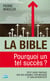 La Bible, pourquoi un tel succès ? petit guide pratique sur ses origines, son message et son authenticité