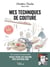 Mes techniques de couture : 300 questions-réponses de débutant à expert (2e édition)