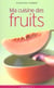Ma cuisine des fruits
