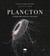 Plancton : Le héros méconnu de la planète