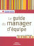 Le guide du manager d'equipe - les cles pour gerer vos ressources humaines