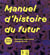 Manuel d'histoire du futur - 2020-2030, comment nous avons changé de cap