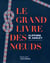 Le grand livre des noeuds