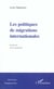 LES POLITIQUES DE MIGRATIONS INTERNATIONALES