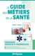 Les métiers de la santé : cartographie des cursus et des emplois