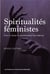 Spiritualites feministes - pour un temps de transformation des relations