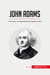 John Adams : la lucha por la independencia de estados unidos