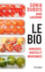Le bio : arnaques, vérités et mensonges