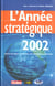 L'annee strategique - edition 2002