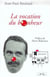 TU SERAS UN CLOWN MON FILS. TOME 2, LA VOCATION DU BONHEUR (1946-1961)