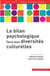 Le bilan psychologique face aux diversités culturelles ?