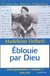 Éblouie par Dieu - correspondance Tome 1 - 1910-1941