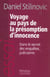 Voyage au pays de la presomption d'innocence - dans le secret des enquetes judiciaires