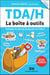 TDAH, la boîte à outils : stratégies et techniques pour gérer le TDAH