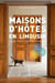 Maisons d'hôtes en Limousin - savoir-faire et émotions à partager
