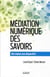 Mediation numerique des savoirs. des enjeux aux dispositifs