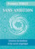 Sans ambition - l'essence du bonheur et du succès organique