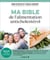 Ma bible anticholestérol - prévenir et soigner le cholestérol grâce à l'alimentation et l'exercice physique