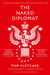 THE NAKED DIPLOMAT - POWER AND STATECRAFT IN THE DIGITAL AGE
