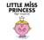 LITTLE MISS PRINCESS