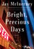 BRIGHT, PRECIOUS DAYS
