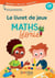 Les maths avec Léonie : la méthode de Singapour - le livret de jeux - CP - cycle 2 (édition 2019)