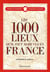 1000 lieux qu'il faut avoir vus en france (les)