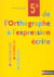 De l'orthographe à l'expression écrite - 5ème - manuel de l'élève (édition 2001)