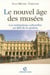 Le nouvel age des musees - les institutions culturelles au defi de la gestion