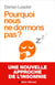 Pourquoi nous ne dormons pas ?