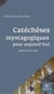 Catéchèses mystagogiques pour aujourd'hui - habiter l'eucharistie