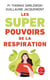 Les Superpouvoirs de la respiration