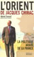 L'orient de jacques chirac - la politique arabe de la france