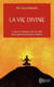La vie divine - l'oeuvre majeure de l'un des plus grands penseurs indiens
