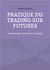 Pratiques du trading sur futures - swing trading - day trading - scalping