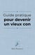 Guide pratique pour devenir un vieux con