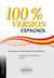 Espagnol. 100% Version. 80 textes d'entraînement à la traduction (littérature contemporaine et presse)