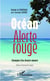 Océan, alerte rouge - chronique d'un désastre annoncé