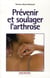 Prévenir et soulager l'arthrose